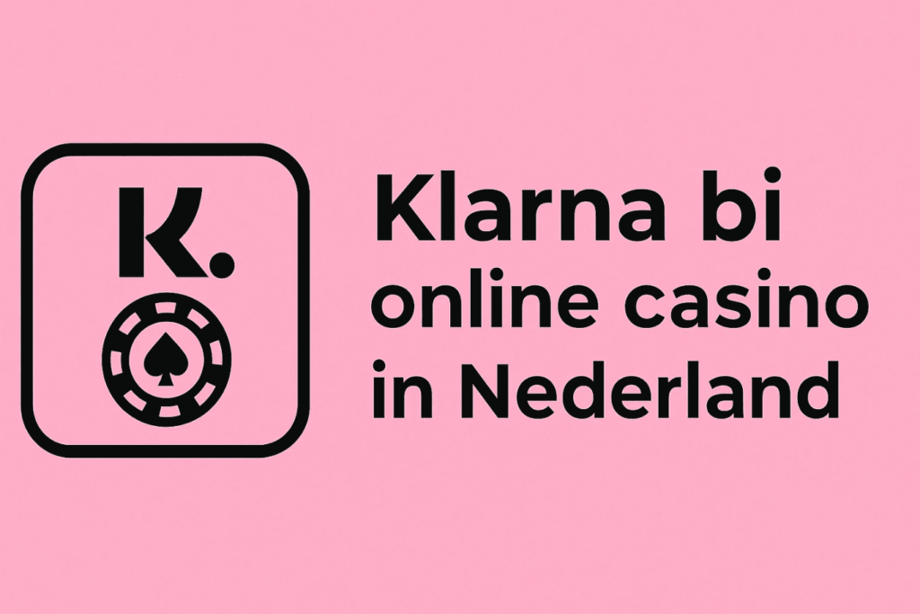 Klarna casino gids voor Nederlandse spelers, betalingen en verantwoord spelen 